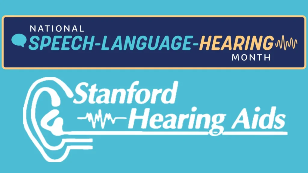 A banner says, “National Speech-Language-Hearing Month” above the Stanford Hearing logo.