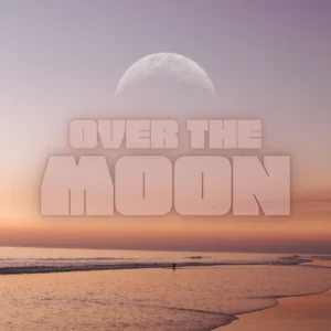 The words “Over the Moon” sit across the top of a picture of a moonrise on a beach.